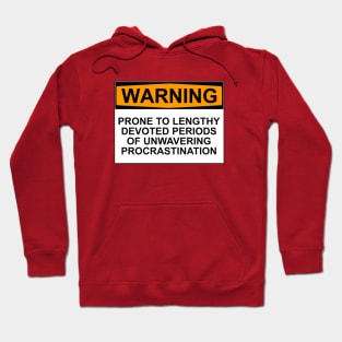 WARNING: PRONE TO LENGHTY DEVOTED PERIODS OF UNWAVERING PROCRASTINATION Hoodie